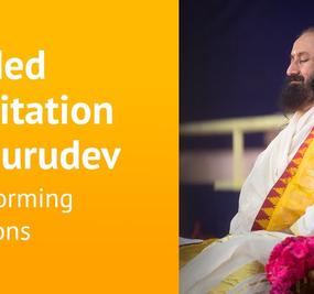 Transforming emotions - Guided Meditation By Gurudev Sri Sri Ravi Shankar