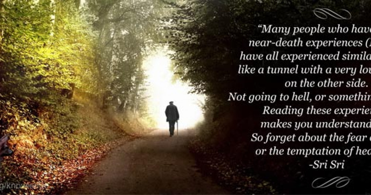 Near Death Experience Quotes Near Death Experiences | The Art Of Living Global