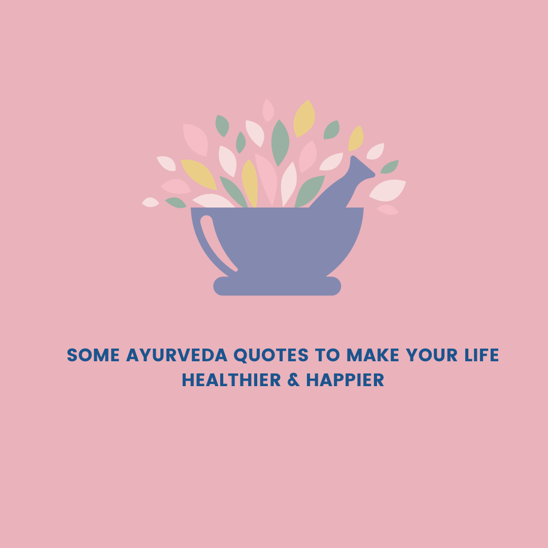 Some Ayurveda quotes to make your life healthier & happier ...