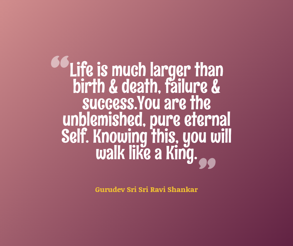 Quotes by Gurudev_Life is much larger than birth & death